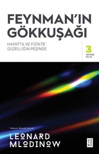 Feynman'ın Gökkuşağı & Hayatta ve Fizikte Güzelliğin Peşinde