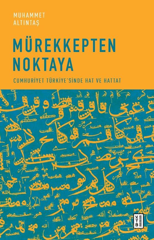Mürekkepten Noktaya & Cumhuriyet Türkiye'sinde Hat ve Hattat