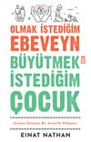 Olmak İstediğim Ebeveyn B&uuml;y&uuml;tmek İstediğim &Ccedil;ocuk & Uzman G&ouml;z&uuml;yle Bir Annelik Hikayesi