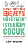 Olmak İstediğim Ebeveyn Büyütmek İstediğim Çocuk &amp; Uzman Gözüyle Bir Annelik Hikayesi