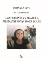 Hayat Kırkından Sonra Değil Farkına Vardıktan Sonra Başlar & Bir Kadının Gözünden 