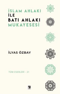 İslam Ahlakı ile Batı Ahlakı Mukayesesi