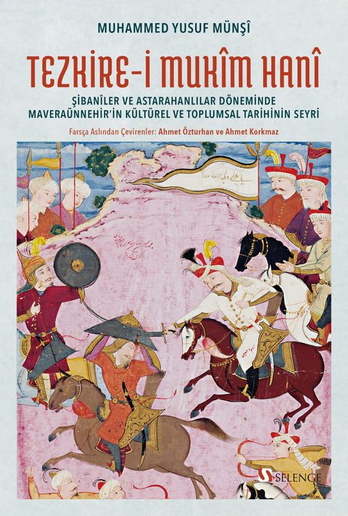 Tezkire-i Mukîm Hanî & Şibanîler ve Astarahanlılar Döneminde Maveraünnehir'in Kültürel ve Toplumsal Tarihinin Seyri