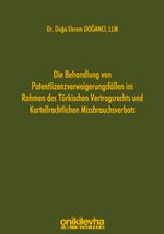 Die Behandlung von Patentlizenzverweigerungsfällen im Rahmen des Türkischen Vertragsrechts und Kartellrechtlichen Missbrauchsverbots