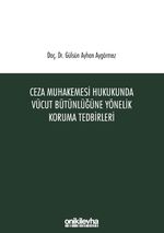 Ceza Muhakemesi Hukukunda Vücut Bütünlüğüne Yönelik Koruma Tedbirleri