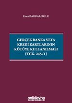 Gerçek Banka veya Kredi Kartlarının Kötüye Kullanılması (TCK. 245/1)