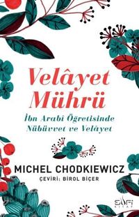Velayet Mührü & İbn Arabi Öğretisinde Nübüvvet ve Velayet