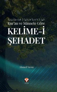 Kur’an ve Sünnete Göre Kelime-i Şehadet