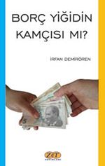 Borç Yiğidin Kamçısı Mı?