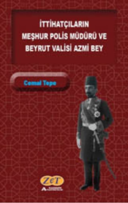 İttihatçıların Meşhur Polis Müdürü ve Beyrut Valisi Azmi Bey