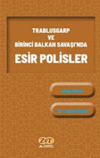 Trablusgarp ve Birinci Balkan Savaşı'nda Esir Polisler