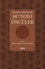 İslam'ın Akılcıları & Mu'tezili Öncüler