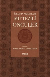 İslam'ın Akılcıları & Mu'tezili Öncüler