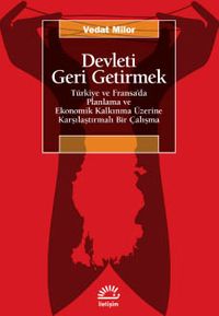 Devleti Geri Getirmek & Türkiye ve Fransa'da Planlama ve Ekonomik Kalkınma Üzerine Karşılaştırmalı Bir Çalışma