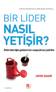 Bir Lider Nasıl Yetişir? - John Adair