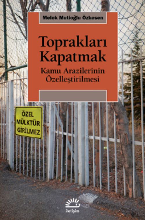 Toprakları Kapatmak & Kamu Arazilerinin Özelleştirilmesi