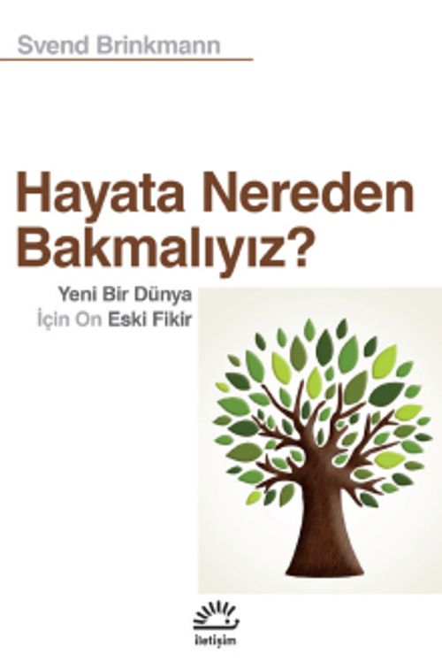 Hayata Nereden Bakmalıyız? & Yeni Bir Dünya İçin On Eski Fikir