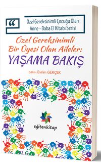 Özel Gereksinimli Bir Üyesi Olan Aileler: Yaşama Bakış