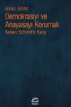 Demokrasiyi ve Anayasayı Korumak & Kelsen Schmitt'e Karşı