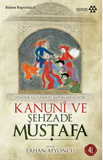 Kanuni ve Şehzade Mustafa & Venedikli Elçilerin Raporlarına Göre Balyos Raporları -3