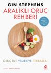 Aralıklı Oru&ccedil; Rehberi: Oru&ccedil; Tut. Yemek Ye. Tekrarla