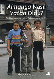 Almanya Nasıl Vatan Oldu? & Türkiye-Almanya İşgücü Anlaşması'nın 60. Yılı