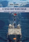 21. Y&uuml;zyılda T&uuml;rkiye'nin Deniz Stratejisi & Denizlerin ve Deniz G&uuml;c&uuml;n&uuml;n &Ouml;nemi