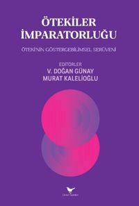 Ötekiler İmparatorluğu: Öteki’nin Göstergebilimsel Serüveni