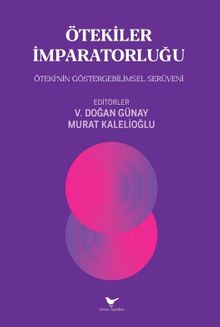 Ötekiler İmparatorluğu: Öteki’nin Göstergebilimsel Serüveni