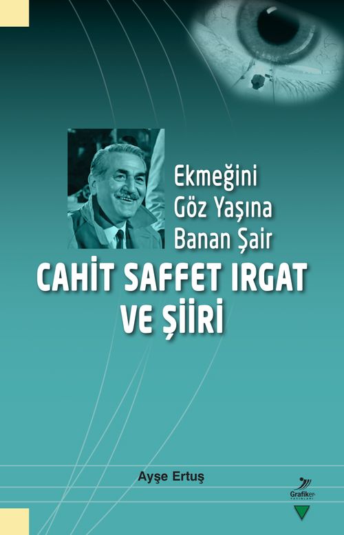 Ekmeğini Göz Yaşına Banan Şair Cahit Saffet Irgat ve Şiiri