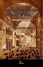 Türk Modernleşmesinin İdeolojik Analizi & Yenileşmenin Felsefesi