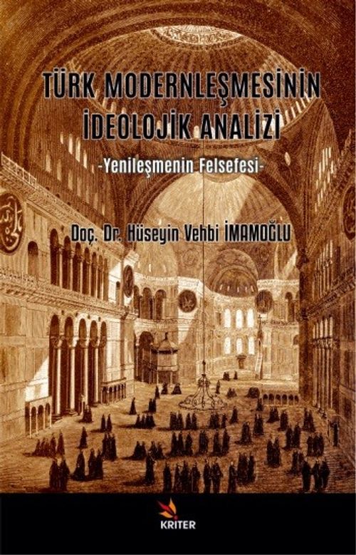 Türk Modernleşmesinin İdeolojik Analizi & Yenileşmenin Felsefesi