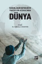 İşsizlik, Gelir Eşitsizliği ve Yoksulluk Kıskacında Dünya
