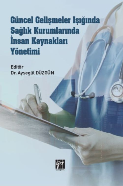 Güncel Gelişmeler Işığında Sağlık Kurumlarında İnsan Kaynakları Yönetimi