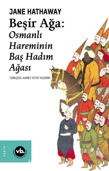 Beşir Ağa & Osmanlı Hareminin Baş Hadım Ağası