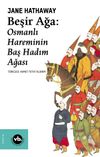 Beşir Ağa & Osmanlı Hareminin Baş Hadım Ağası