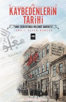 Kaybedenlerin Tarihi & Türk Edebiyatında Malûmat Hareketi