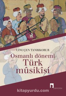 Osmanlı Dönemi Türk Musikisi - Cinuçen Tanrıkorur