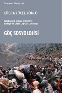 Göç Sosyolojisi & Batı Eksenli Dünya Düzeni ve Türkiye'ye Gelen Dış Göç Dinamiği