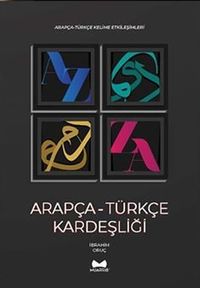 Arapça-Türkçe Kardeşliği & Arapça-Türkçe Kelime Etkileşimleri