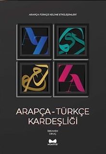Arapça-Türkçe Kardeşliği & Arapça-Türkçe Kelime Etkileşimleri