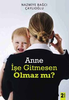 Anne İşe Gitmesen Olmazmı
