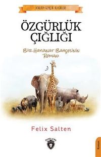Özgürlük Çığlığı  Bir Hayvanat Bahçesinin Romanı (Dorlion Gençlik Klasikleri)