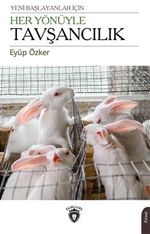 Yeni Başlayanlar İçin Her Yönüyle Tavşancılık