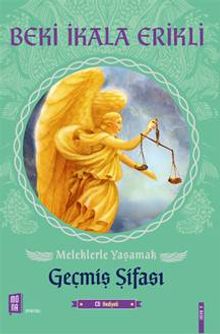 Meleklerle Yaşamak & Geçmiş Şifası