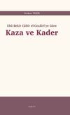 Eb&ucirc; Bekir Cabir el-Cezair&icirc;'ye G&ouml;re Kaza ve Kader