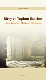 Birey ve Toplum Üzerine İslam Felsefesi Merkezli Okumalar