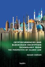 Cryptocurrencies And Blockchain Encryption Technology From The Perspective Of Islamic Law