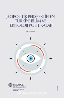 Jeopolitik Perspektiften Türkiye Bilim ve Teknoloji Politikaları