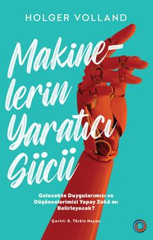 Makinelerin Yaratıcı Gücü & Gelecekte Duygularımızı ve Düşüncelerimizi Yapay Zeka mı Belirleyecek?